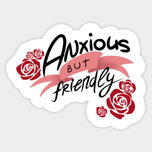 Anxious but Friendly Sticker